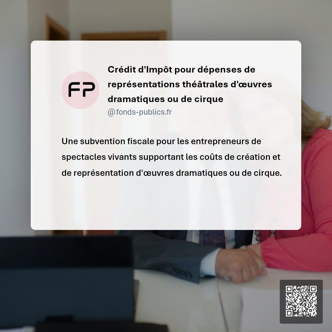 Crédit d'Impôt pour dépenses de représentations théâtrales d'œuvres dramatiques ou de cirque : Une subvention fiscale pour les entrepreneurs de spectacles vivants supportant les coûts de création et de représentation d'œuvres dramatiques ou de cirque.