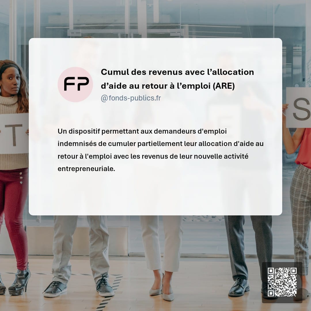 Cumul des revenus avec l’allocation d’aide au retour à l’emploi (ARE) : Un dispositif permettant aux demandeurs d'emploi indemnisés de cumuler partiellement leur allocation d'aide au retour à l'emploi avec les revenus de leur nouvelle activité entrepreneuriale.