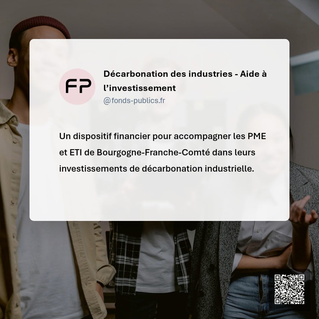 Décarbonation des industries - Aide à l’investissement : Un dispositif financier pour accompagner les PME et ETI de Bourgogne-Franche-Comté dans leurs investissements de décarbonation industrielle.