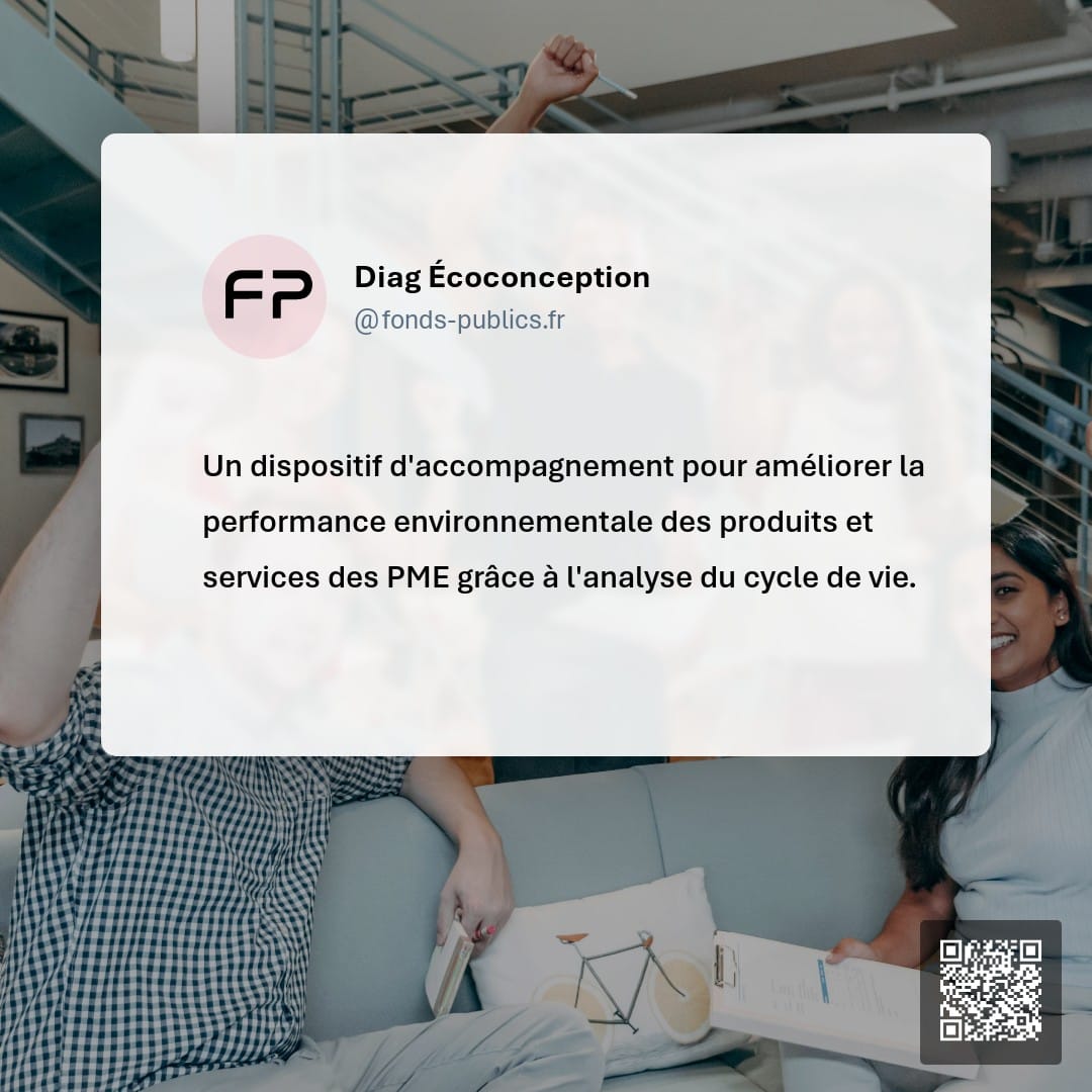Diag Écoconception : Un dispositif d'accompagnement pour améliorer la performance environnementale des produits et services des PME grâce à l'analyse du cycle de vie.