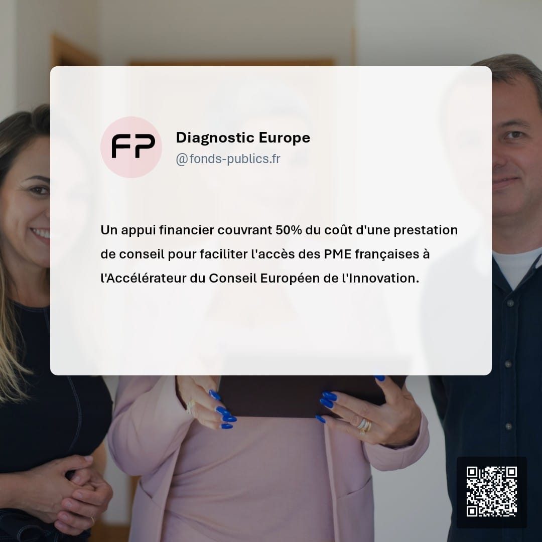 Diagnostic Europe : Un appui financier couvrant 50% du coût d'une prestation de conseil pour faciliter l'accès des PME françaises à l'Accélérateur du Conseil Européen de l'Innovation.