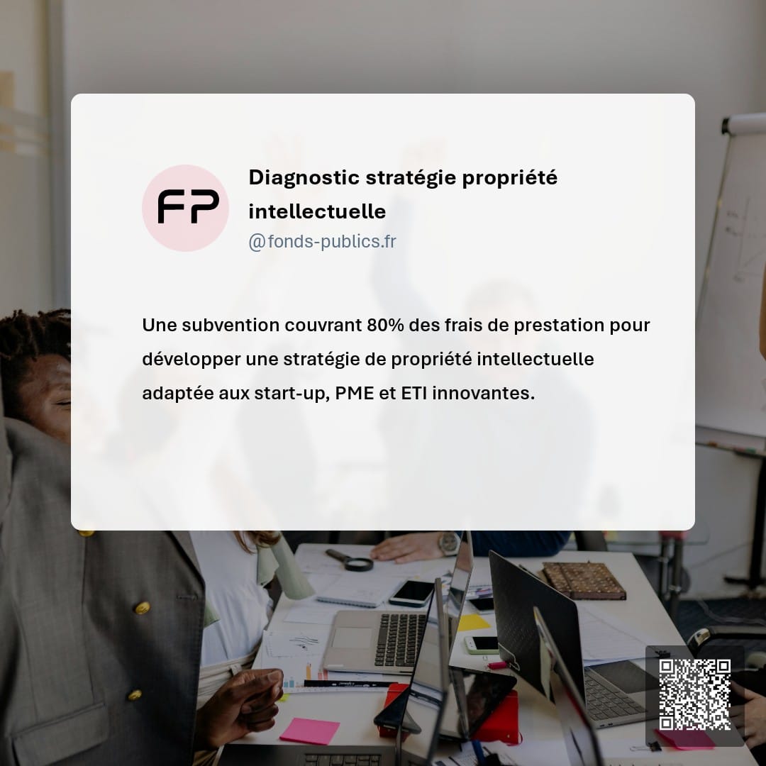 Diagnostic stratégie propriété intellectuelle : Une subvention couvrant 80% des frais de prestation pour développer une stratégie de propriété intellectuelle adaptée aux start-up