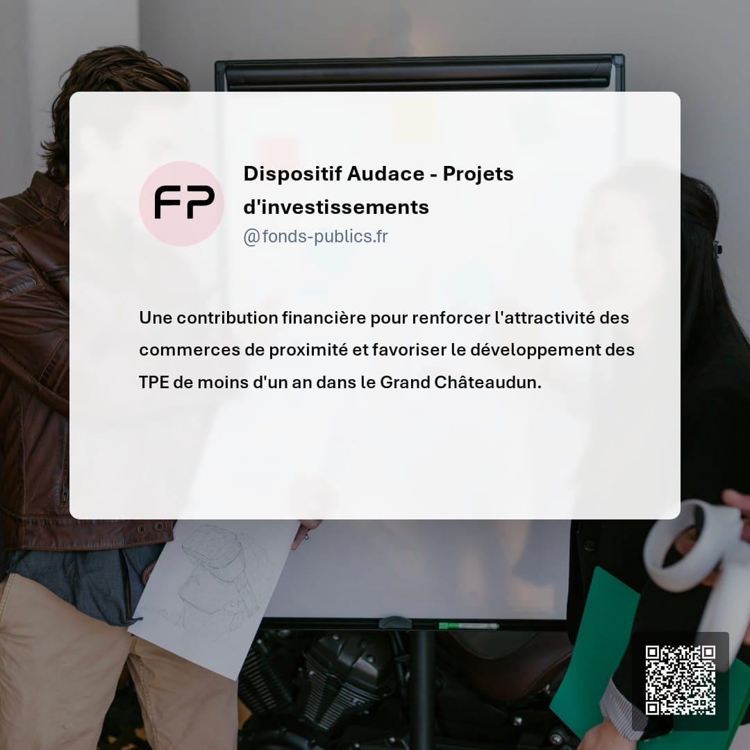 Dispositif Audace - Projets d'investissements : Une contribution financière pour renforcer l'attractivité des commerces de proximité et favoriser le développement des TPE de moins d'un an dans le Grand Châteaudun.