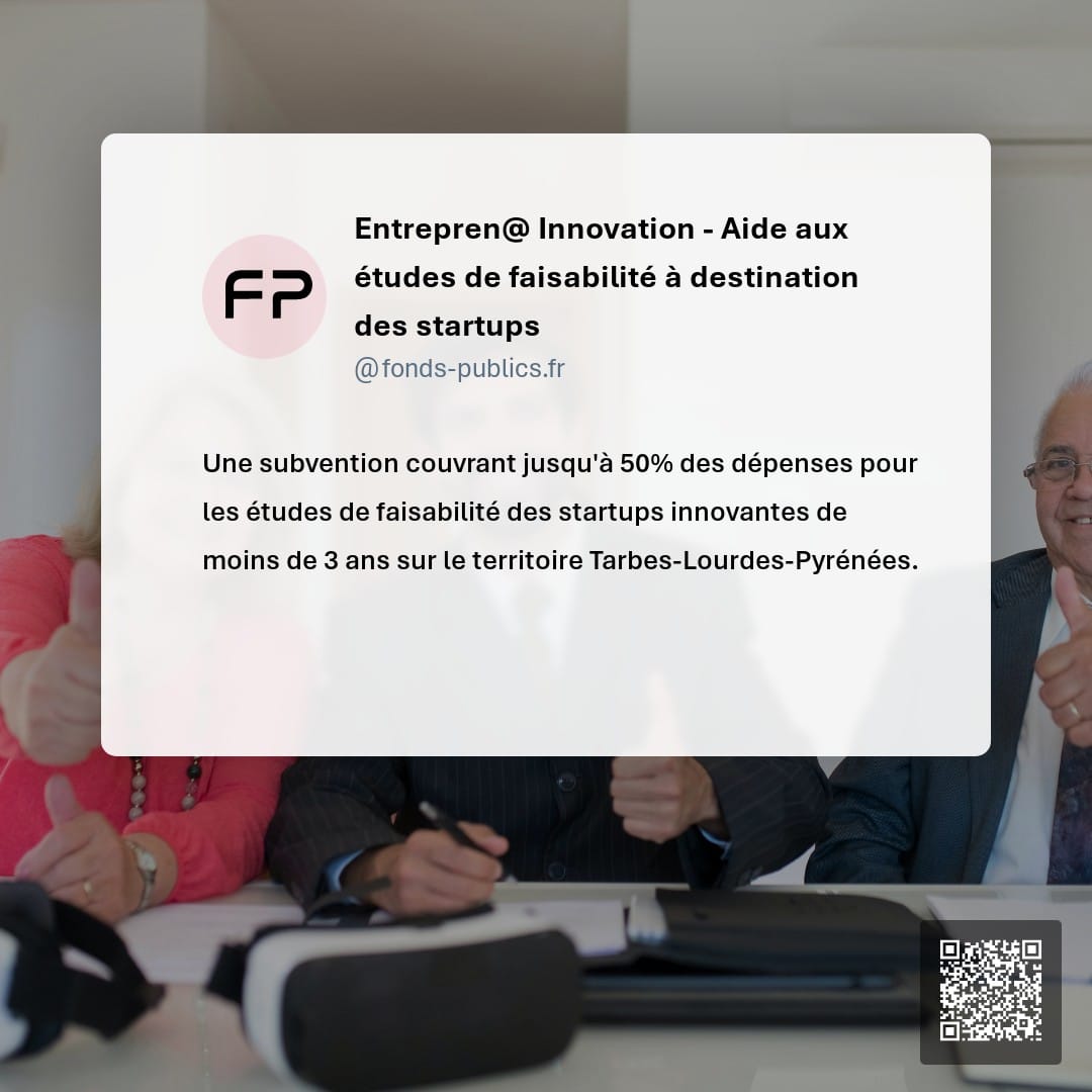 Entrepren@ Innovation - Aide aux études de faisabilité à destination des startups : Une subvention couvrant jusqu'à 50% des dépenses pour les études de faisabilité des startups innovantes de moins de 3 ans sur le territoire Tarbes-Lourdes-Pyrénées.