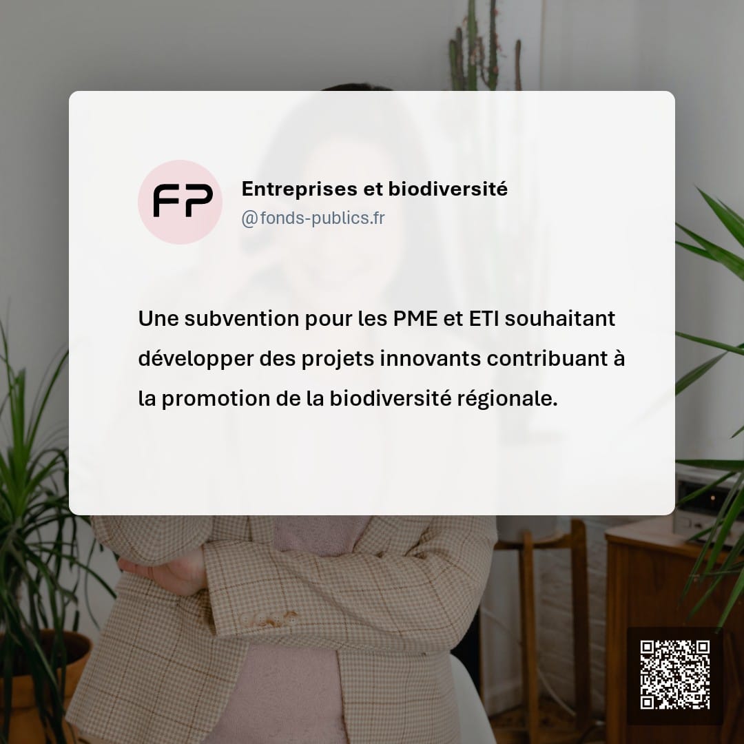Entreprises et biodiversité : Une subvention pour les PME et ETI souhaitant développer des projets innovants contribuant à la promotion de la biodiversité régionale.