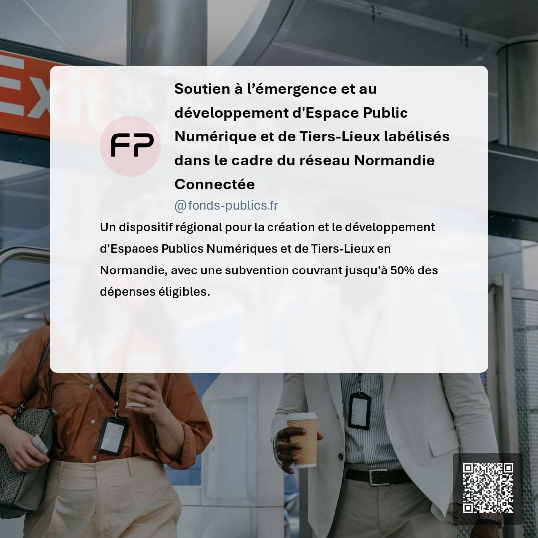 Soutien à l’émergence et au développement d'Espace Public Numérique et de Tiers-Lieux labélisés dans le cadre du réseau Normandie Connectée : Un dispositif régional pour la création et le développement d'Espaces Publics Numériques et de Tiers-Lieux en Normandie