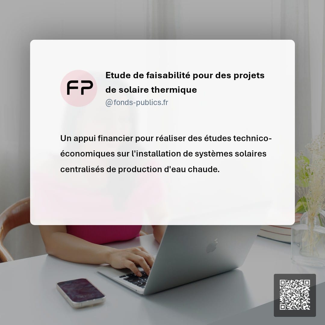 Etude de faisabilité pour des projets de solaire thermique : Un appui financier pour réaliser des études technico-économiques sur l'installation de systèmes solaires centralisés de production d'eau chaude.