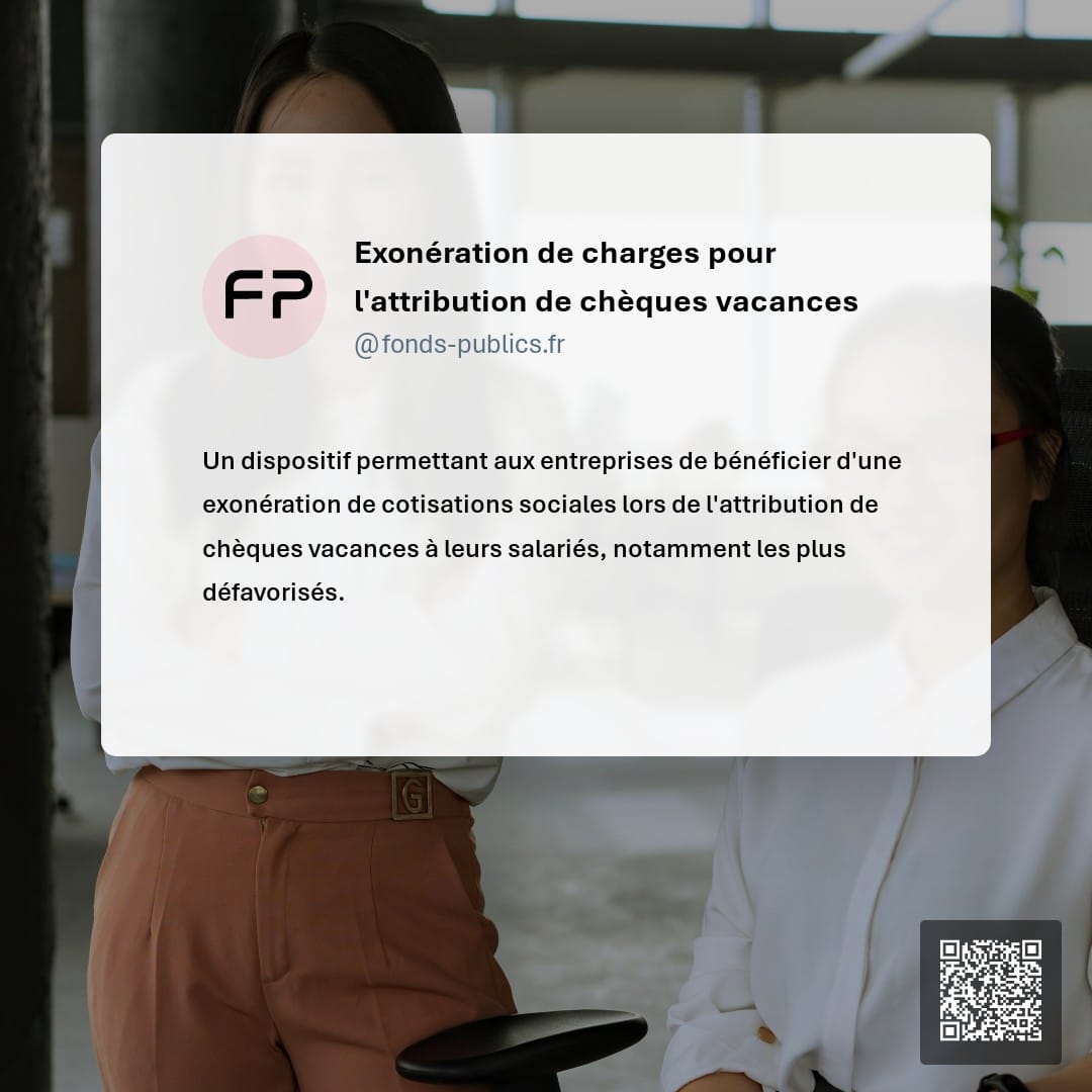 Exonération de charges pour l'attribution de chèques vacances : Un dispositif permettant aux entreprises de bénéficier d'une exonération de cotisations sociales lors de l'attribution de chèques vacances à leurs salariés