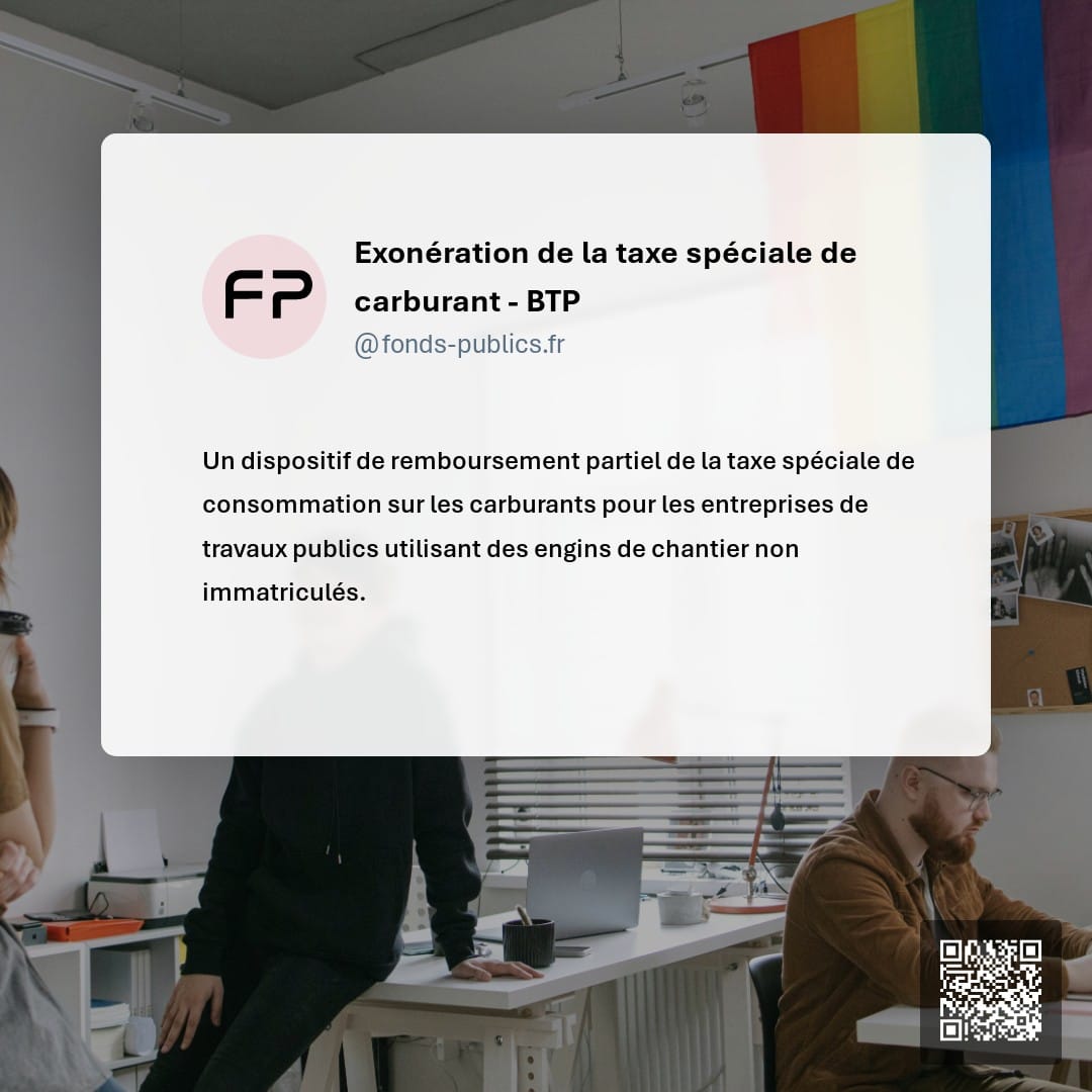 Exonération de la taxe spéciale de carburant - BTP : Un dispositif de remboursement partiel de la taxe spéciale de consommation sur les carburants pour les entreprises de travaux publics utilisant des engins de chantier non immatriculés.