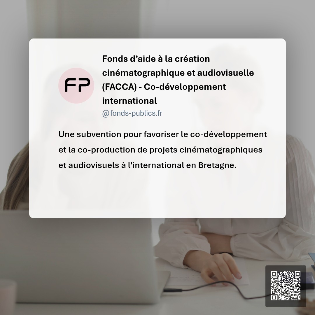 Fonds d’aide à la création cinématographique et audiovisuelle (FACCA) - Co-développement international : Une subvention pour favoriser le co-développement et la co-production de projets cinématographiques et audiovisuels à l'international en Bretagne.