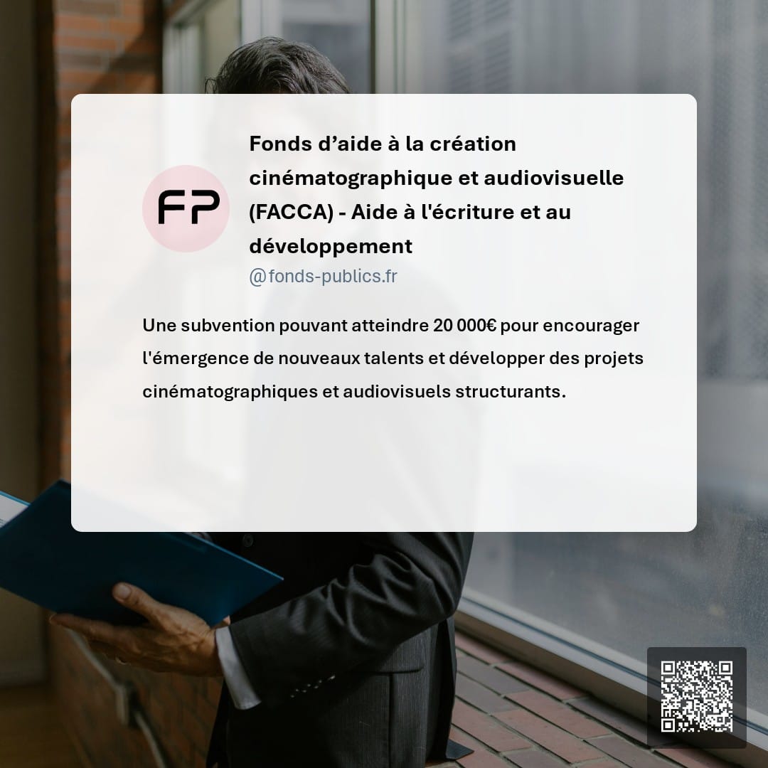 Fonds d’aide à la création cinématographique et audiovisuelle (FACCA) - Aide à l'écriture et au développement : Une subvention pouvant atteindre 20 000€ pour encourager l'émergence de nouveaux talents et développer des projets cinématographiques et audiovisuels structurants.