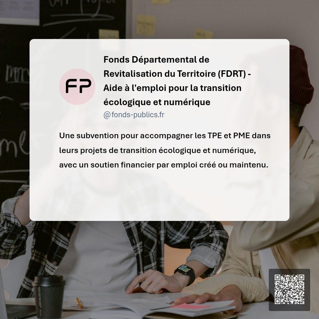 Fonds Départemental de Revitalisation du Territoire (FDRT) - Aide à l'emploi pour la transition écologique et numérique : Une subvention pour accompagner les TPE et PME dans leurs projets de transition écologique et numérique