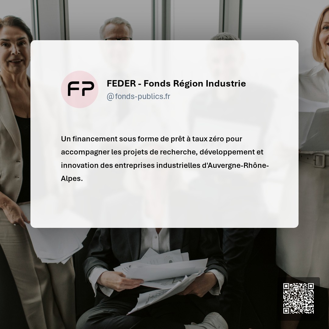 FEDER - Fonds Région Industrie : Un financement sous forme de prêt à taux zéro pour accompagner les projets de recherche
