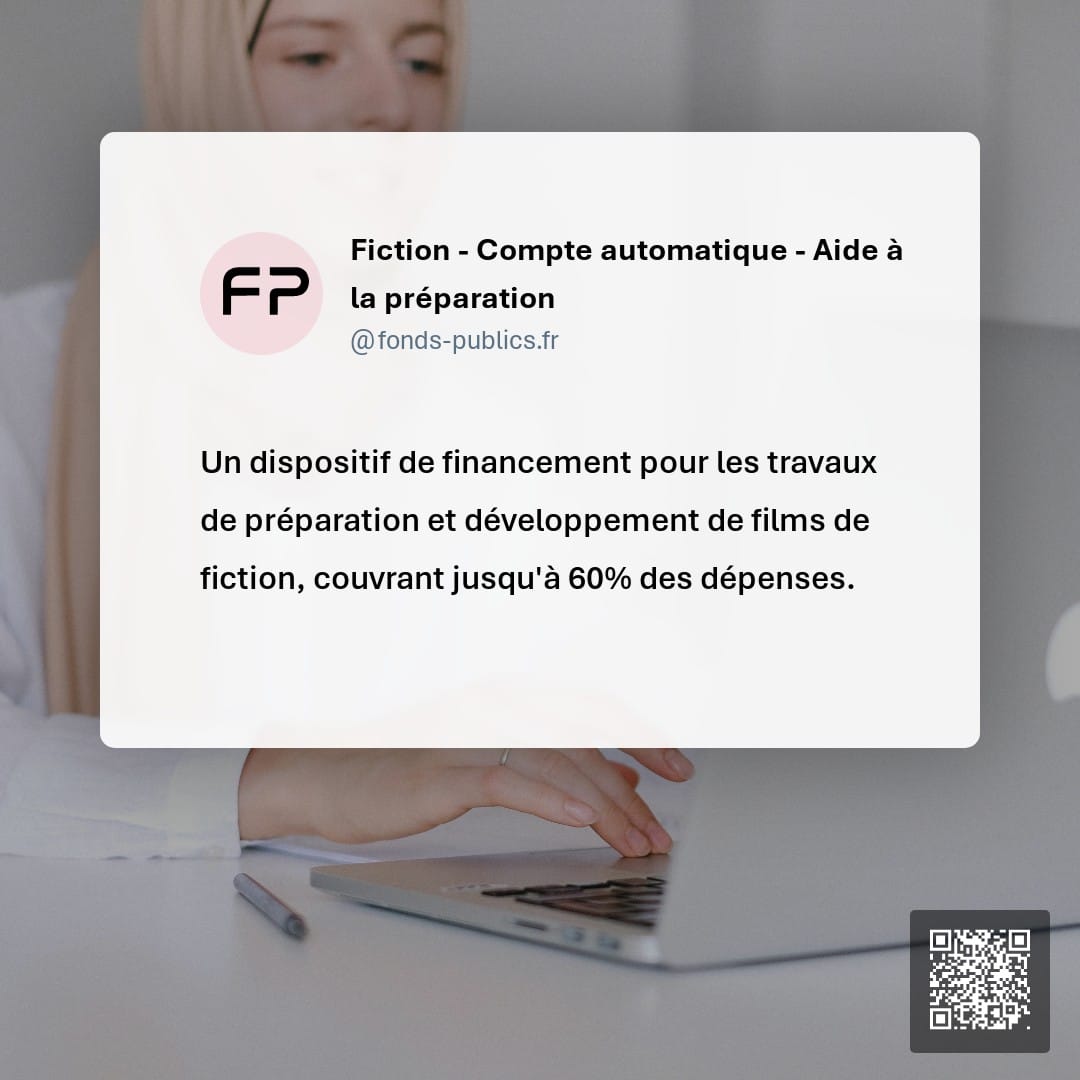 Fiction - Compte automatique  - Aide à la préparation : Un dispositif de financement pour les travaux de préparation et développement de films de fiction