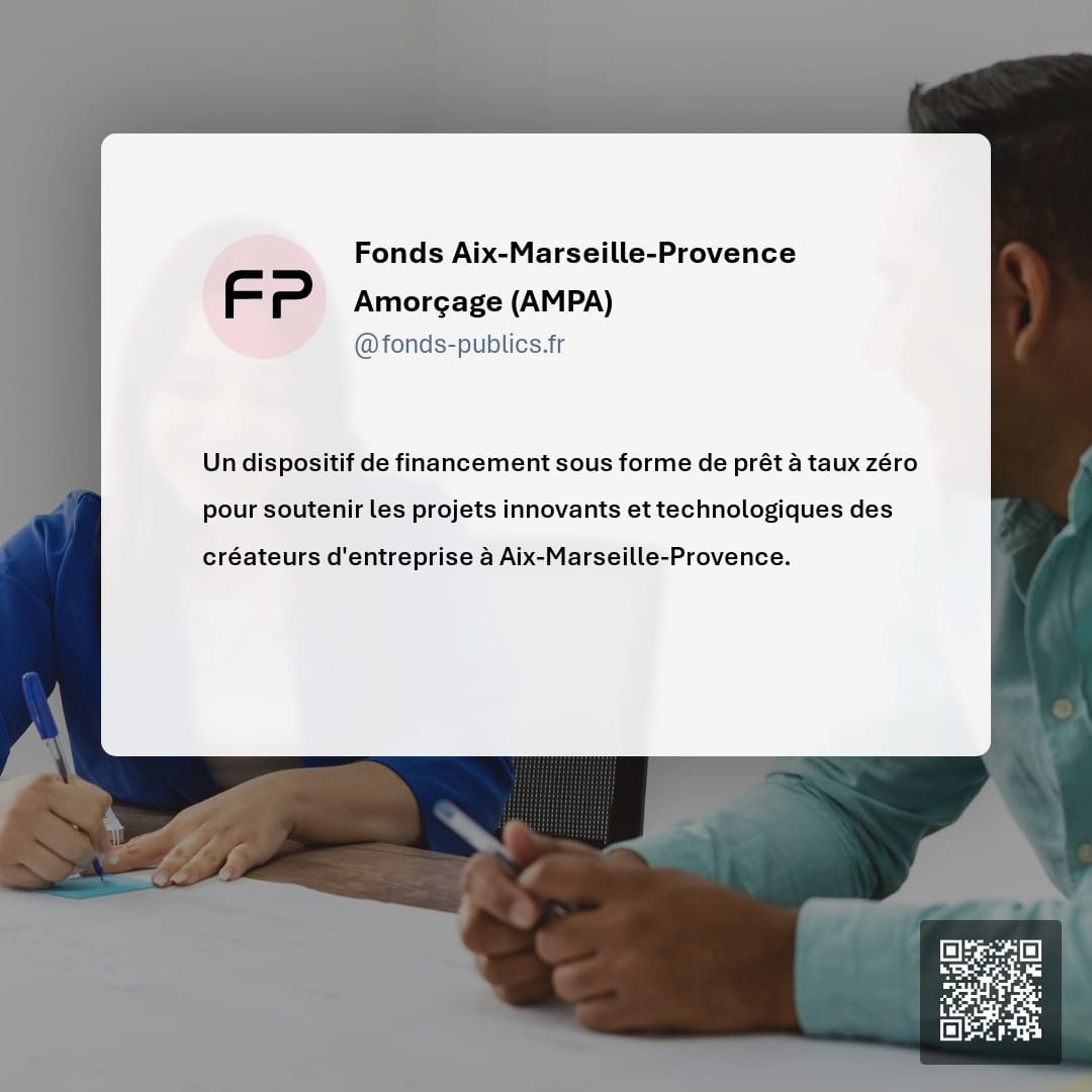 Fonds Aix-Marseille-Provence Amorçage (AMPA) : Un dispositif de financement sous forme de prêt à taux zéro pour soutenir les projets innovants et technologiques des créateurs d'entreprise à Aix-Marseille-Provence.