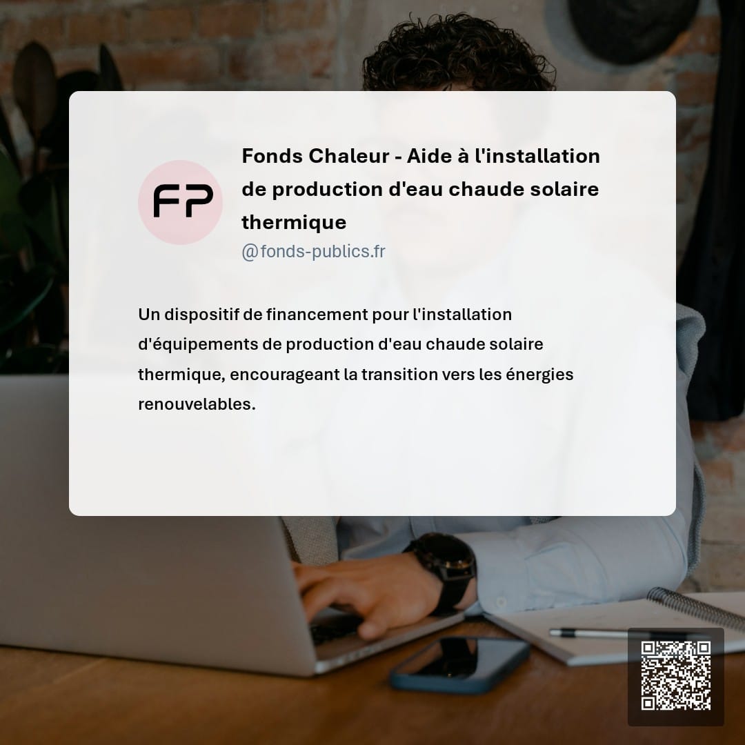 Fonds Chaleur - Aide à l'installation de production d'eau chaude solaire thermique : Un dispositif de financement pour l'installation d'équipements de production d'eau chaude solaire thermique