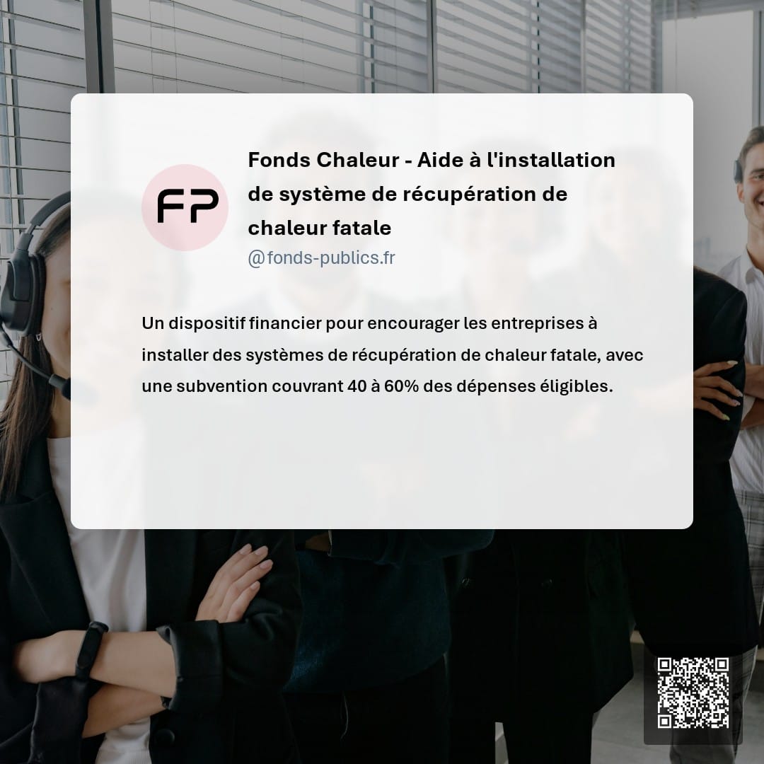 Fonds Chaleur - Aide à l'installation de système de récupération de chaleur fatale : Un dispositif financier pour encourager les entreprises à installer des systèmes de récupération de chaleur fatale