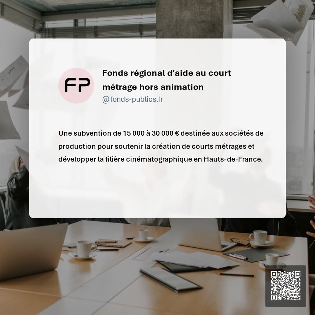 Fonds régional d'aide au court métrage hors animation : Une subvention de 15 000 à 30 000 € destinée aux sociétés de production pour soutenir la création de courts métrages et développer la filière cinématographique en Hauts-de-France.
