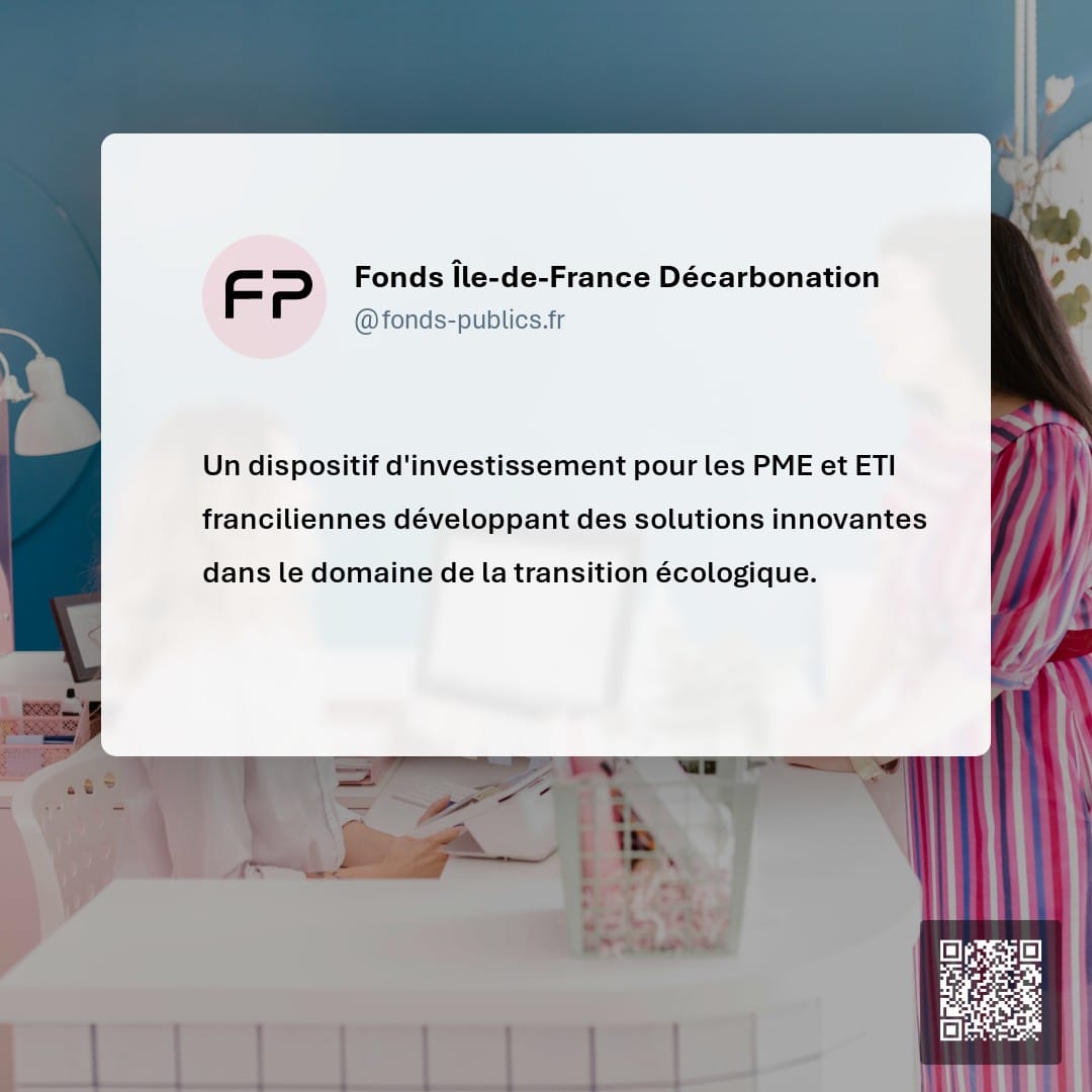 Fonds Île-de-France Décarbonation : Un dispositif d'investissement pour les PME et ETI franciliennes développant des solutions innovantes dans le domaine de la transition écologique.
