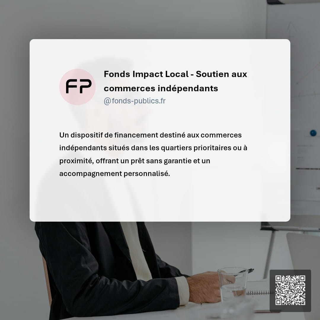 Fonds Impact Local - Soutien aux commerces indépendants : Un dispositif de financement destiné aux commerces indépendants situés dans les quartiers prioritaires ou à proximité