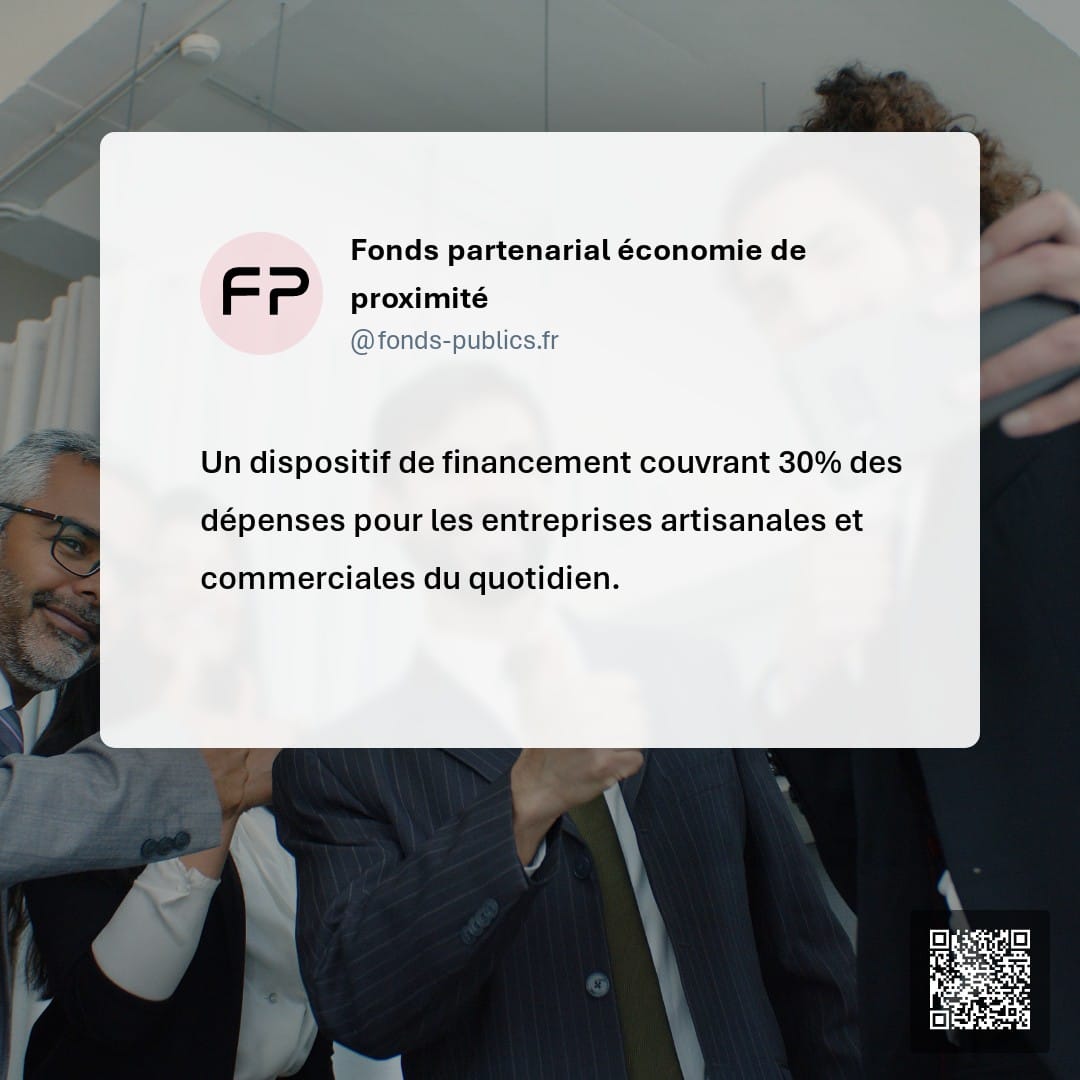 Fonds partenarial économie de proximité : Un dispositif de financement couvrant 30% des dépenses pour les entreprises artisanales et commerciales du quotidien.