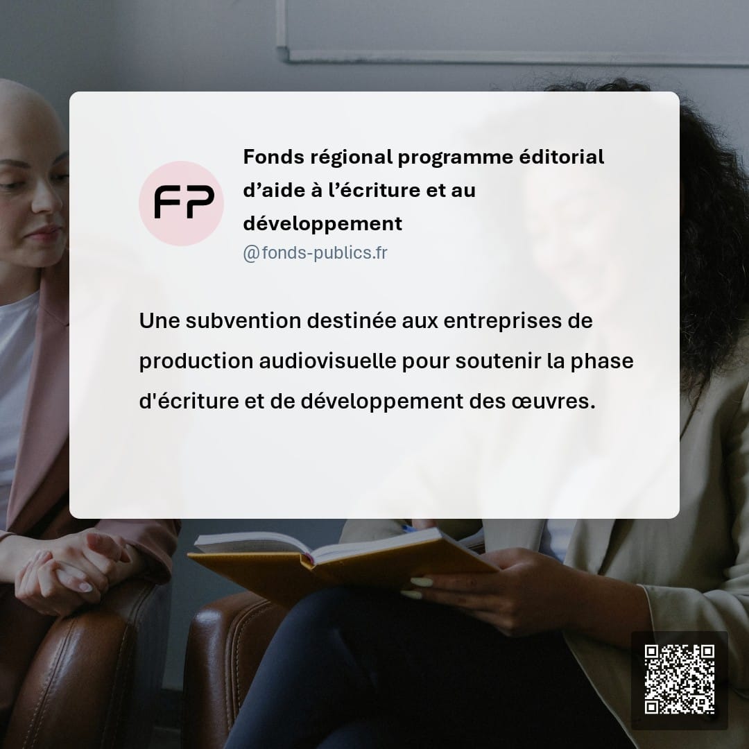 Fonds régional programme éditorial d’aide à l’écriture et au développement : Une subvention destinée aux entreprises de production audiovisuelle pour soutenir la phase d'écriture et de développement des œuvres.