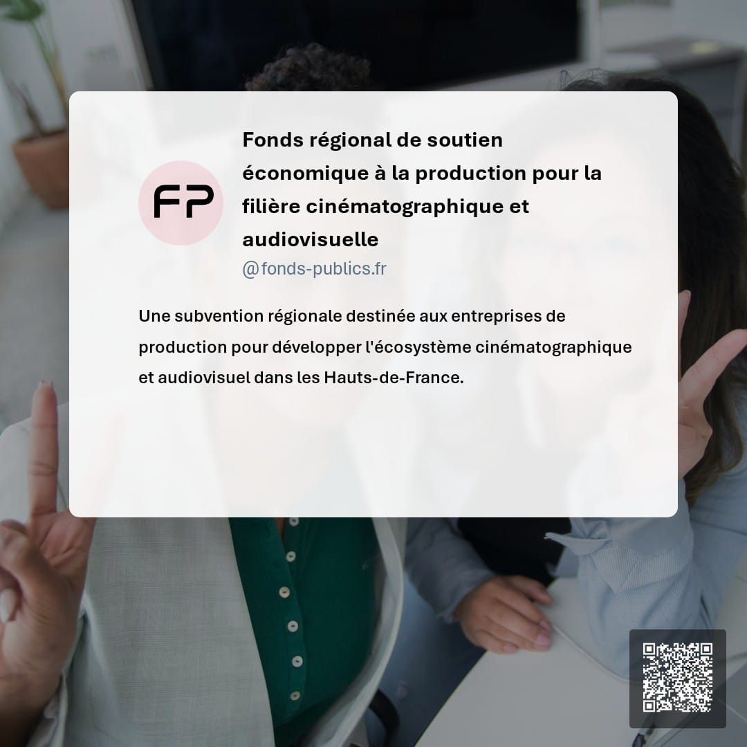 Fonds régional de soutien économique à la production pour la filière cinématographique et audiovisuelle : Une subvention régionale destinée aux entreprises de production pour développer l'écosystème cinématographique et audiovisuel dans les Hauts-de-France.