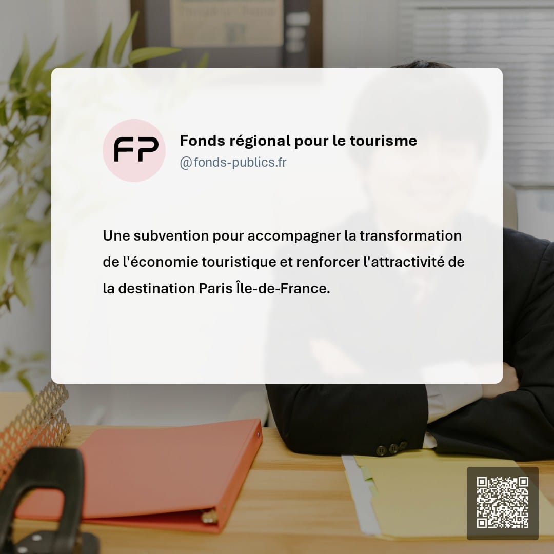 Fonds régional pour le tourisme : Une subvention pour accompagner la transformation de l'économie touristique et renforcer l'attractivité de la destination Paris Île-de-France.