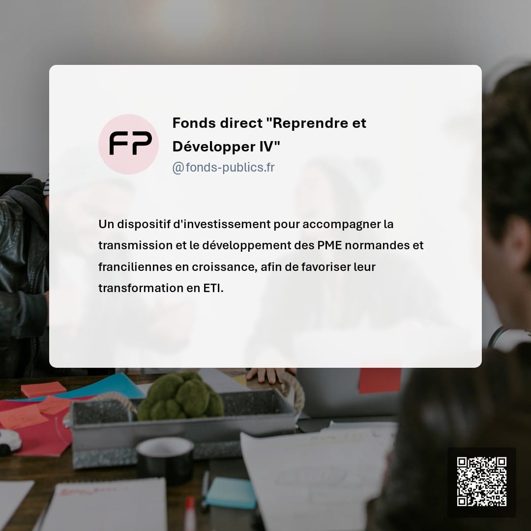 Fonds direct "Reprendre et Développer IV" : Un dispositif d'investissement pour accompagner la transmission et le développement des PME normandes et franciliennes en croissance