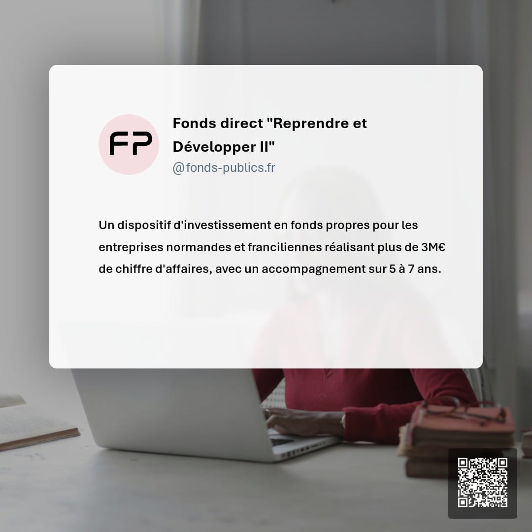 Fonds direct "Reprendre et Développer II" : Un dispositif d'investissement en fonds propres pour les entreprises normandes et franciliennes réalisant plus de 3M€ de chiffre d'affaires