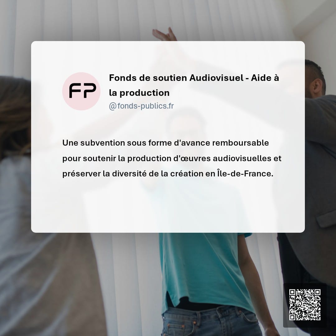 Fonds de soutien Audiovisuel - Aide à la production : Une subvention sous forme d'avance remboursable pour soutenir la production d'œuvres audiovisuelles et préserver la diversité de la création en Île-de-France.