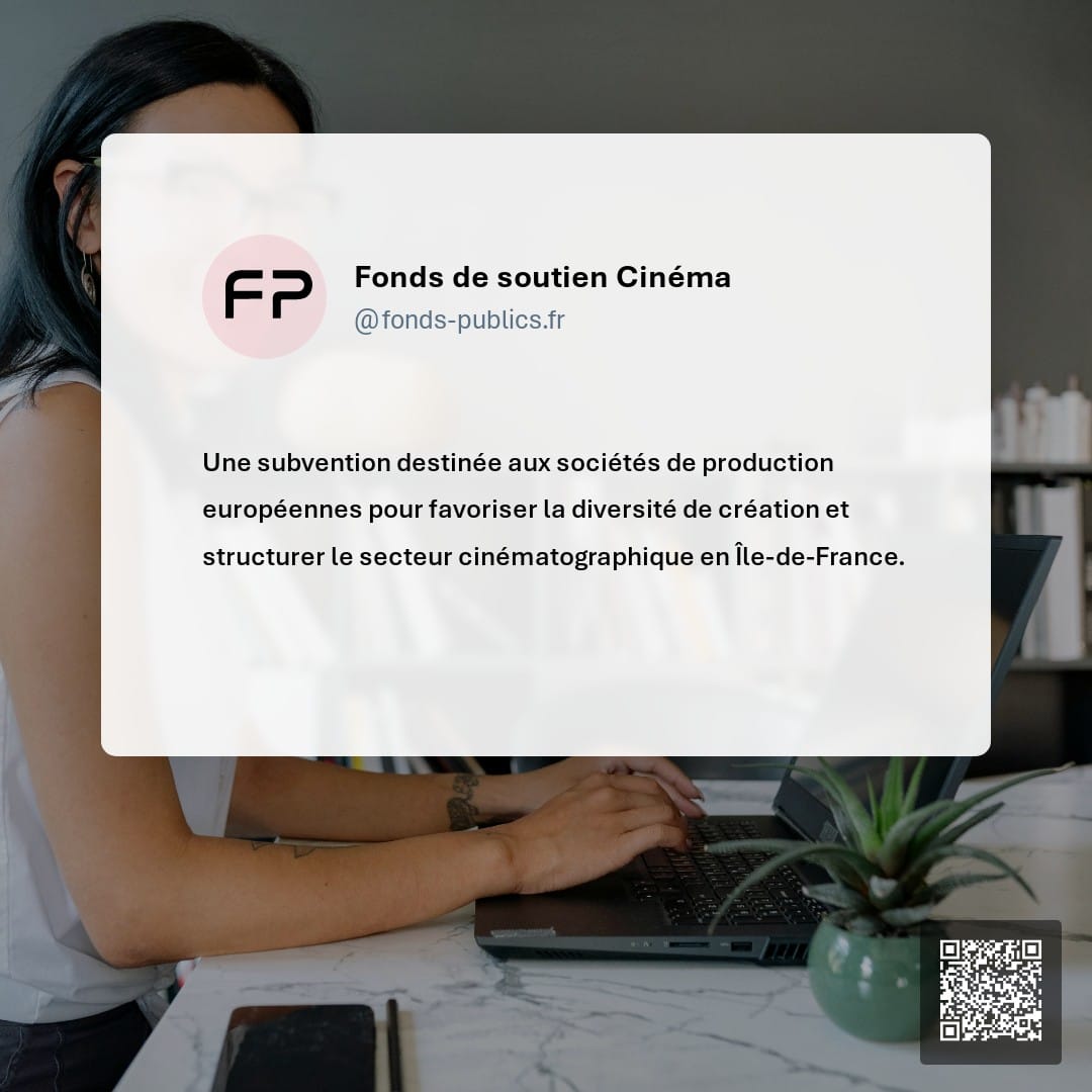 Fonds de soutien Cinéma : Une subvention destinée aux sociétés de production européennes pour favoriser la diversité de création et structurer le secteur cinématographique en Île-de-France.