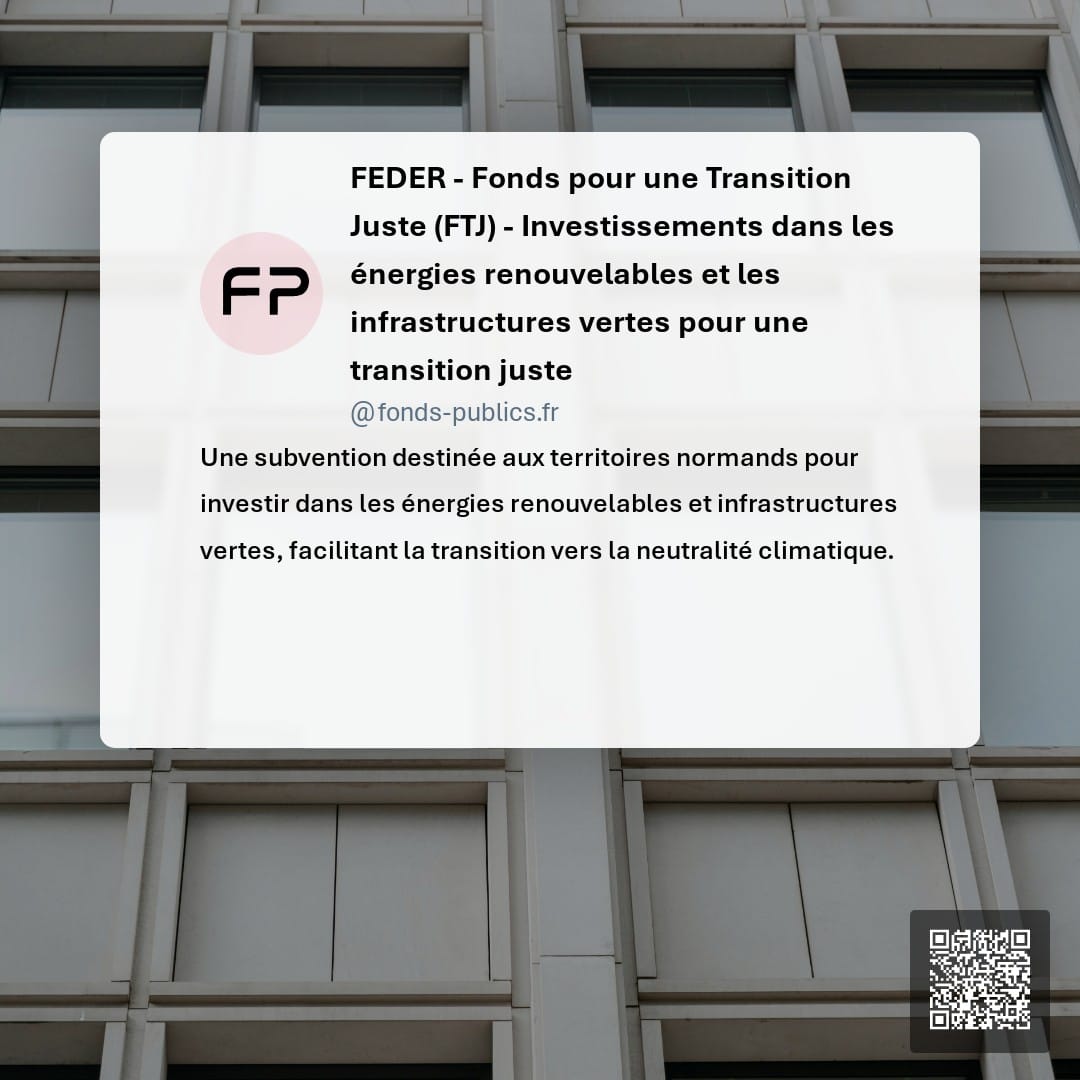 FEDER - Fonds pour une Transition Juste (FTJ) - Investissements dans les énergies renouvelables et les infrastructures vertes pour une transition juste : Une subvention destinée aux territoires normands pour investir dans les énergies renouvelables et infrastructures vertes