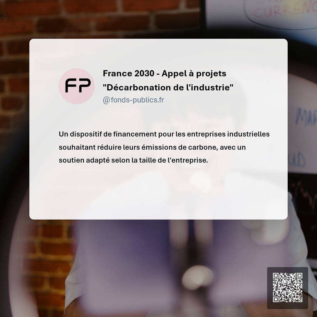 France 2030 - Appel à projets "Décarbonation de l'industrie" : Un dispositif de financement pour les entreprises industrielles souhaitant réduire leurs émissions de carbone
