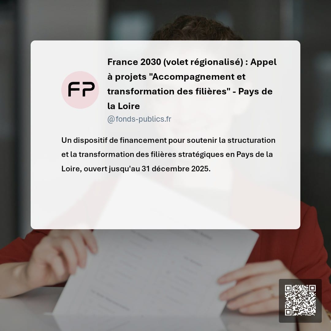 France 2030 (volet régionalisé) : Appel à projets "Accompagnement et transformation des filières" - Pays de la Loire : Un dispositif de financement pour soutenir la structuration et la transformation des filières stratégiques en Pays de la Loire