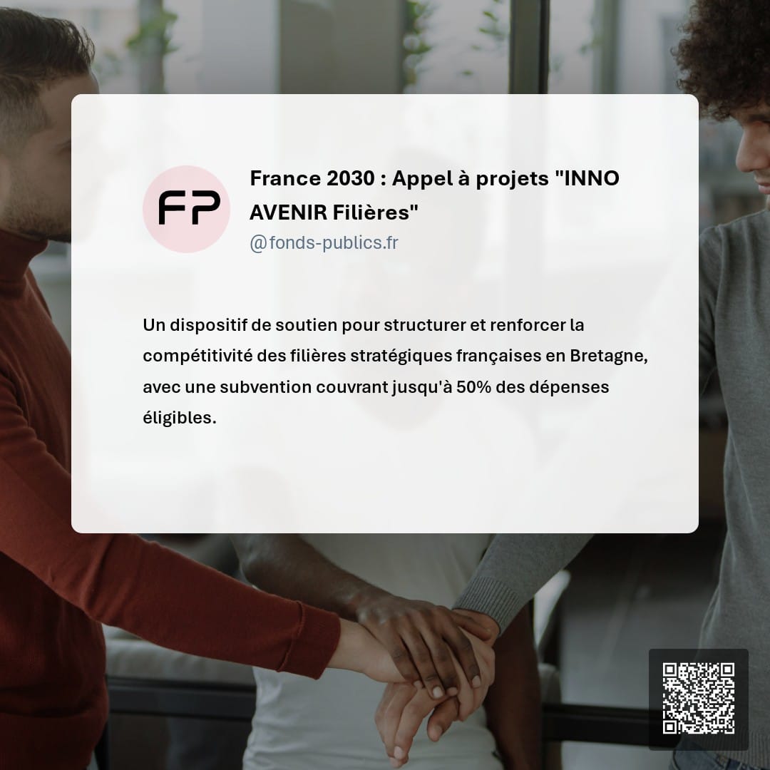 France 2030 : Appel à projets "INNO AVENIR Filières" : Un dispositif de soutien pour structurer et renforcer la compétitivité des filières stratégiques françaises en Bretagne