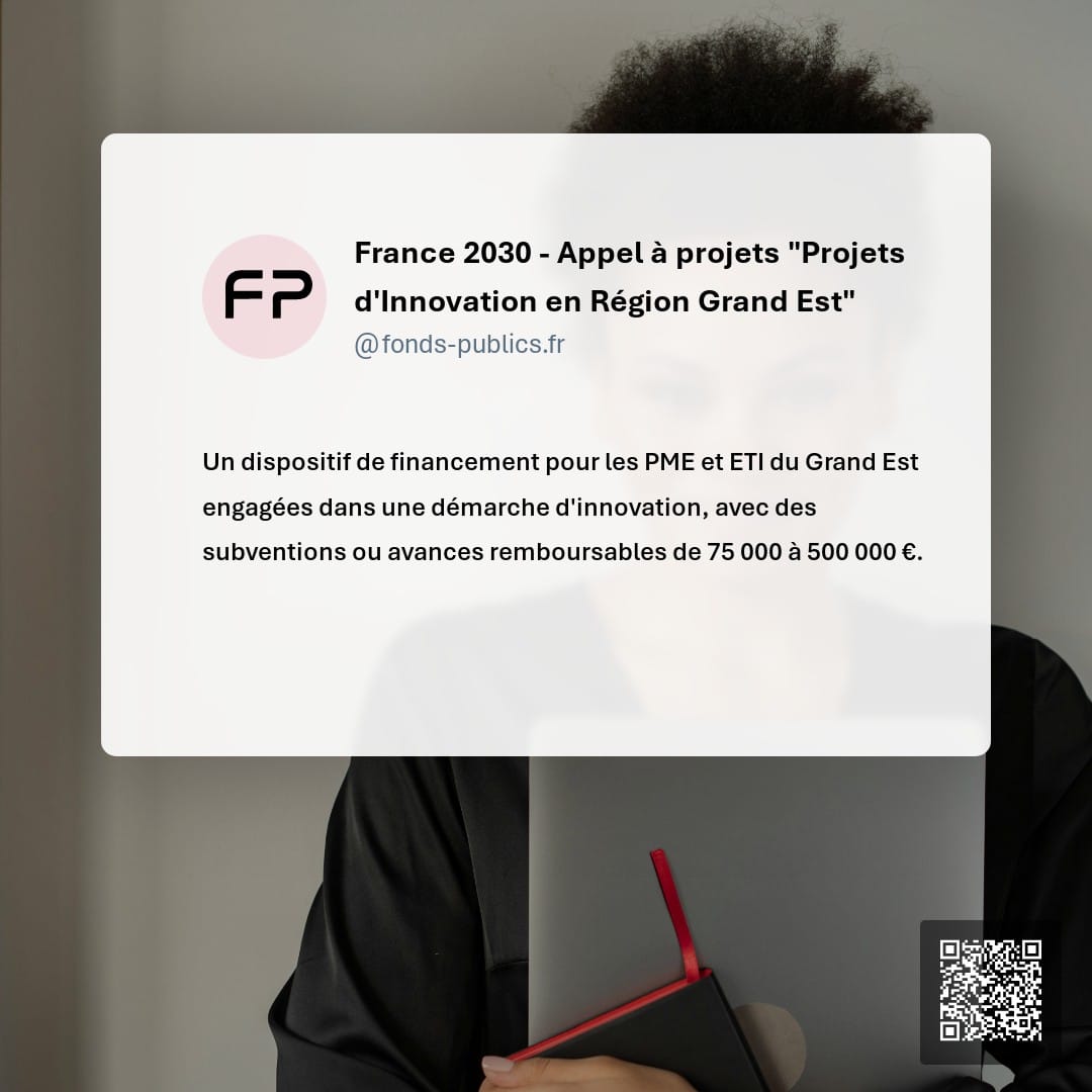 France 2030 - Appel à projets "Projets d'Innovation en Région Grand Est" : Un dispositif de financement pour les PME et ETI du Grand Est engagées dans une démarche d'innovation