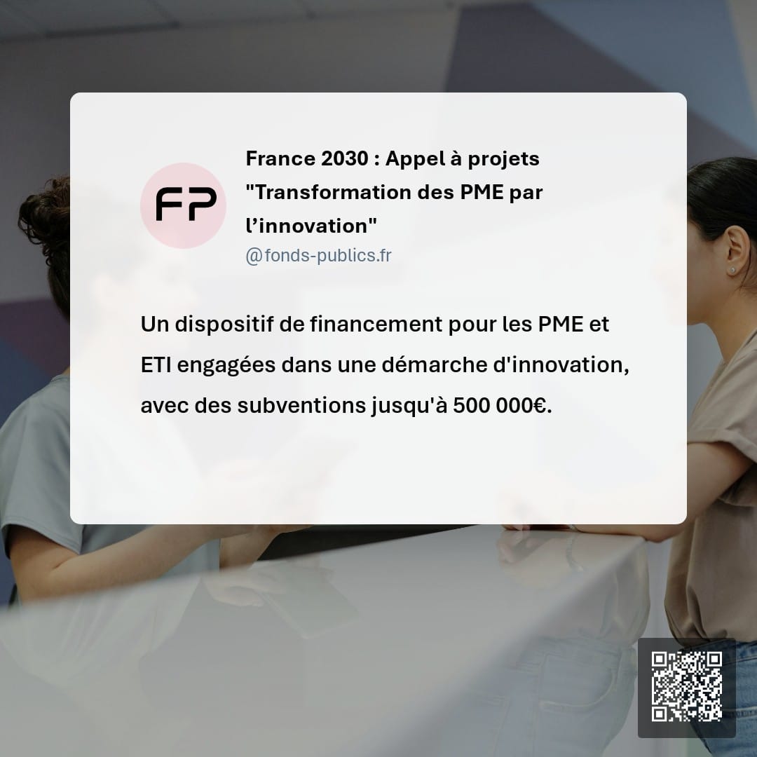 France 2030 : Appel à projets "Transformation des PME par l’innovation" : Un dispositif de financement pour les PME et ETI engagées dans une démarche d'innovation