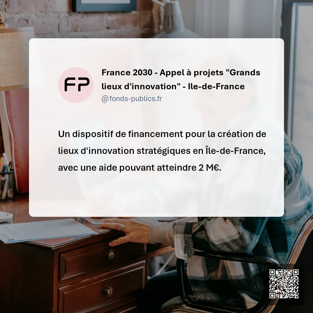 France 2030 - Appel à projets "Grands lieux d'innovation" - Ile-de-France : Un dispositif de financement pour la création de lieux d'innovation stratégiques en Île-de-France