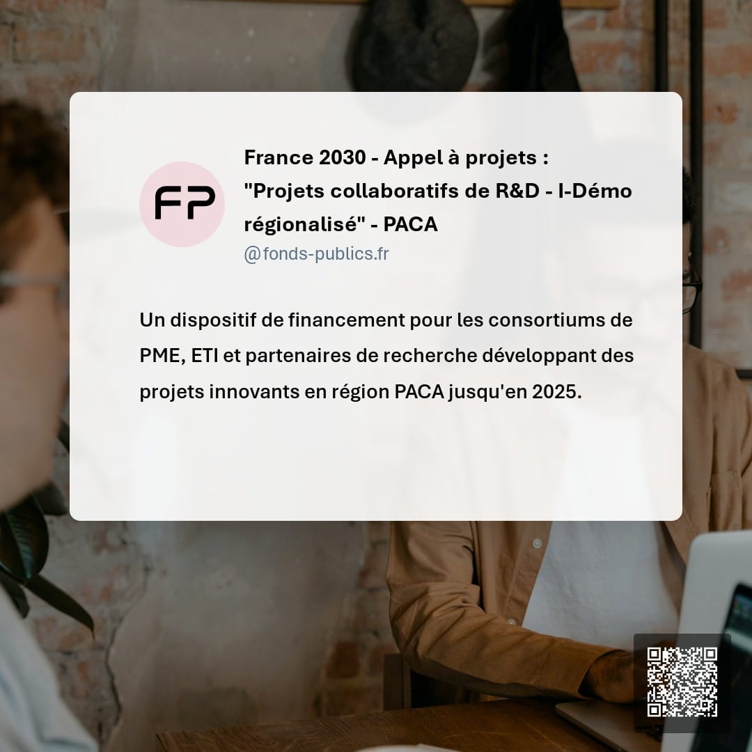 France 2030 - Appel à projets : "Projets collaboratifs de R&D - I-Démo régionalisé" - PACA : Un dispositif de financement pour les consortiums de PME