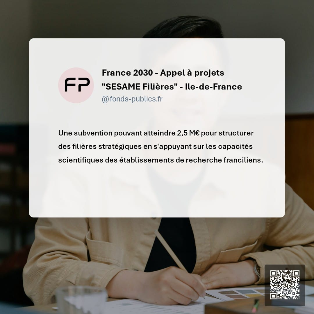 France 2030 - Appel à projets "SESAME Filières" - Ile-de-France : Une subvention pouvant atteindre 2