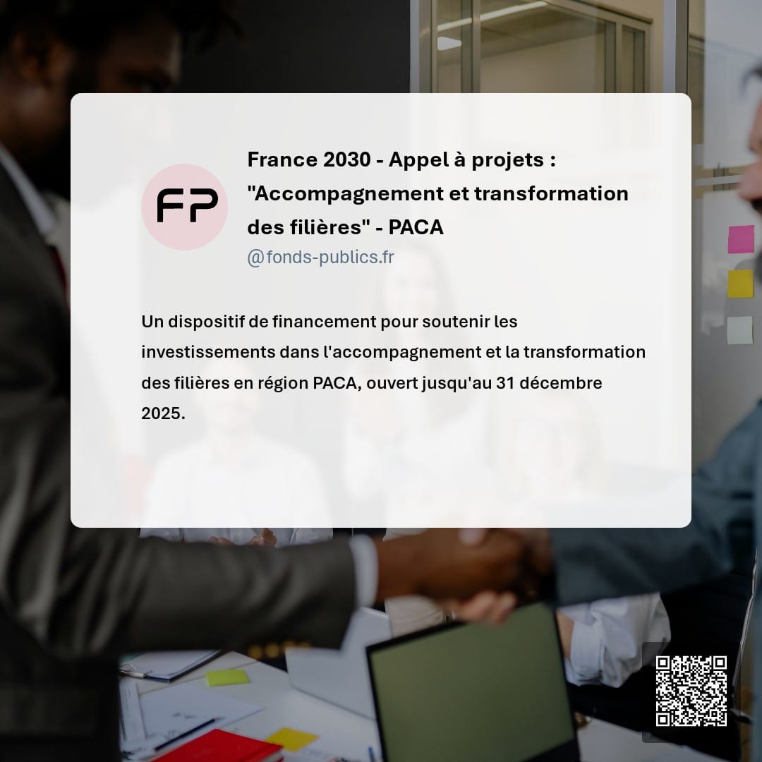 France 2030 - Appel à projets : "Accompagnement et transformation des filières" - PACA : Un dispositif de financement pour soutenir les investissements dans l'accompagnement et la transformation des filières en région PACA