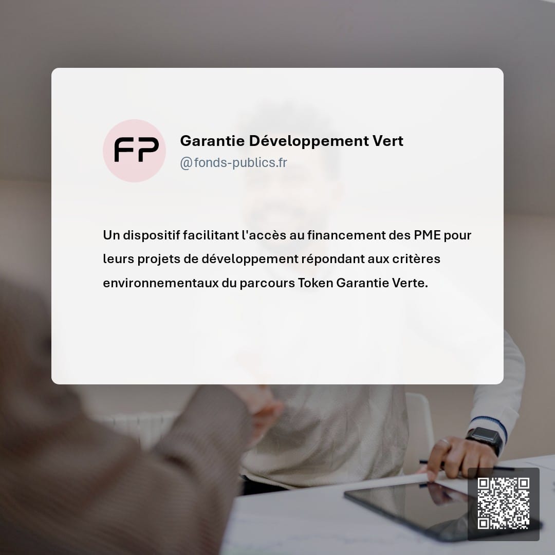 Garantie Développement Vert : Un dispositif facilitant l'accès au financement des PME pour leurs projets de développement répondant aux critères environnementaux du parcours Token Garantie Verte.