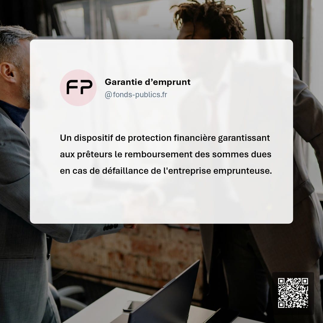 Garantie d’emprunt : Un dispositif de protection financière garantissant aux prêteurs le remboursement des sommes dues en cas de défaillance de l'entreprise emprunteuse.