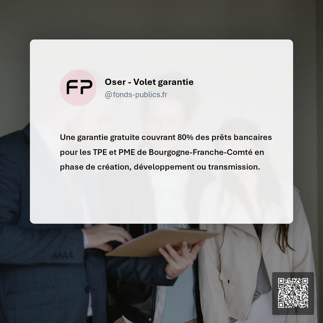 Oser - Volet garantie : Une garantie gratuite couvrant 80% des prêts bancaires pour les TPE et PME de Bourgogne-Franche-Comté en phase de création