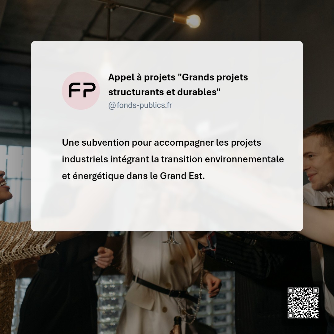 Appel à projets "Grands projets structurants et durables" : Une subvention pour accompagner les projets industriels intégrant la transition environnementale et énergétique dans le Grand Est.