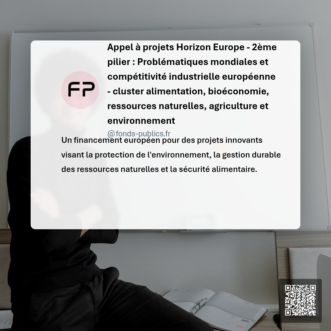 Appel à projets Horizon Europe -  2ème pilier : Problématiques mondiales et compétitivité industrielle européenne - cluster alimentation