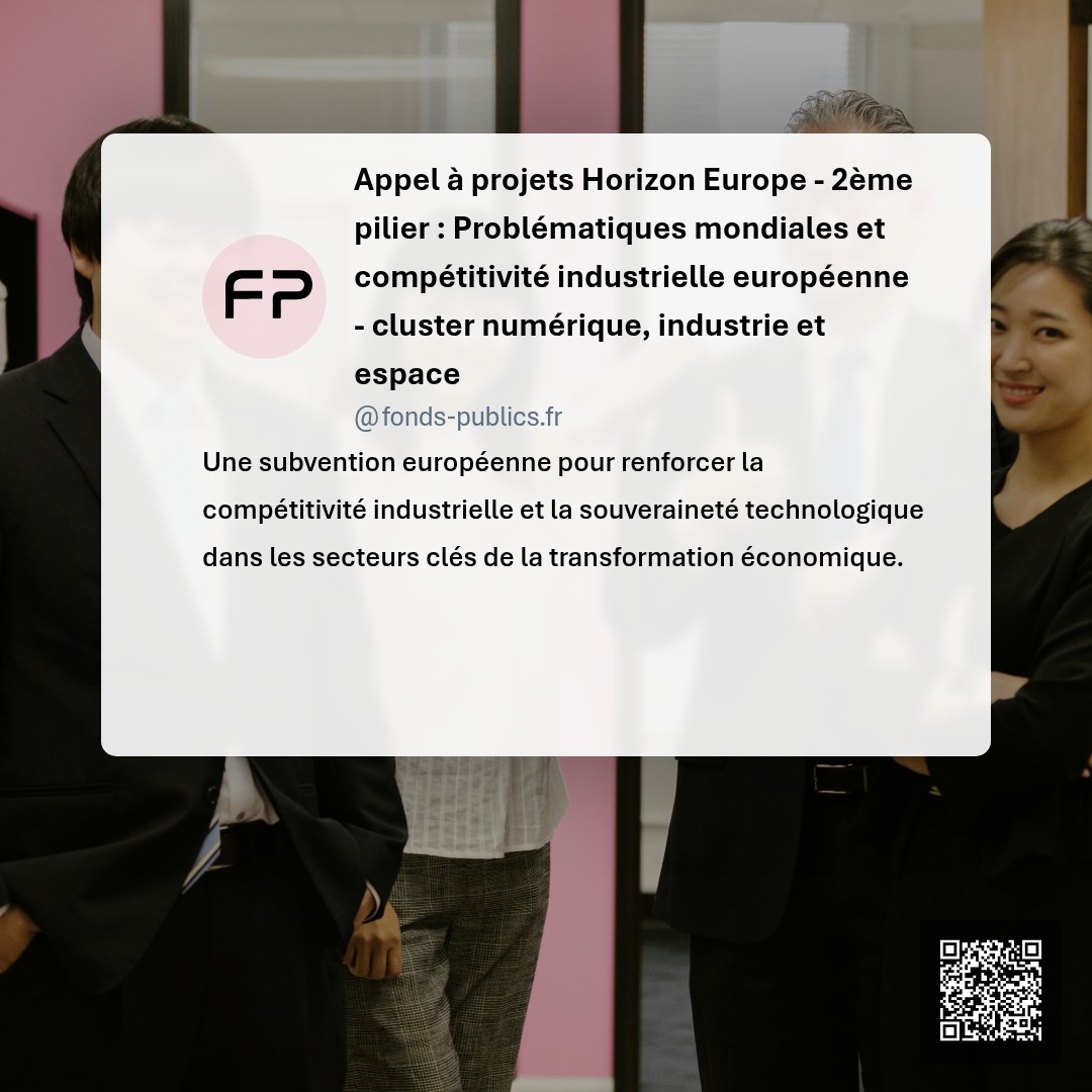 Appel à projets Horizon Europe - 2ème pilier : Problématiques mondiales et compétitivité industrielle européenne - cluster numérique