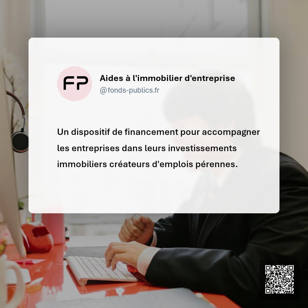 Aides à l'immobilier d'entreprise : Un dispositif de financement pour accompagner les entreprises dans leurs investissements immobiliers créateurs d'emplois pérennes.