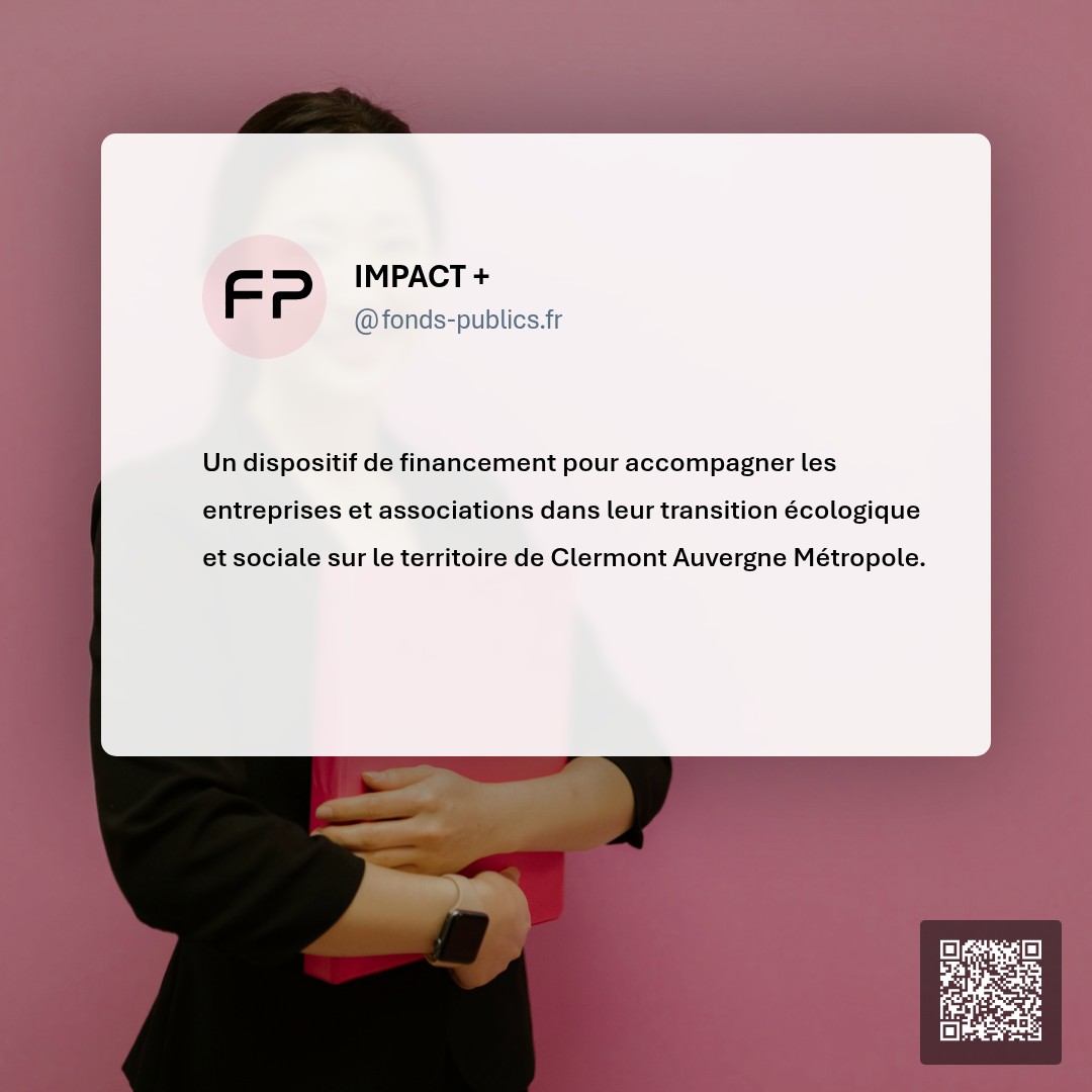 IMPACT + : Un dispositif de financement pour accompagner les entreprises et associations dans leur transition écologique et sociale sur le territoire de Clermont Auvergne Métropole.